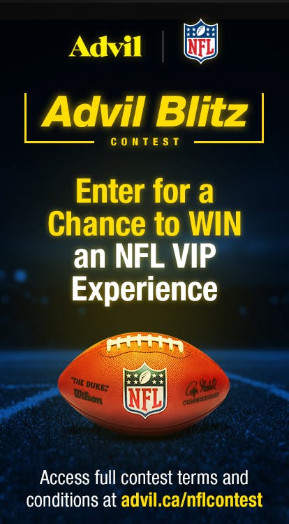 Enter for a Chance to WIN an NFL VIP Experience Access full contest terms and conditions at advil.ca/nflcontest