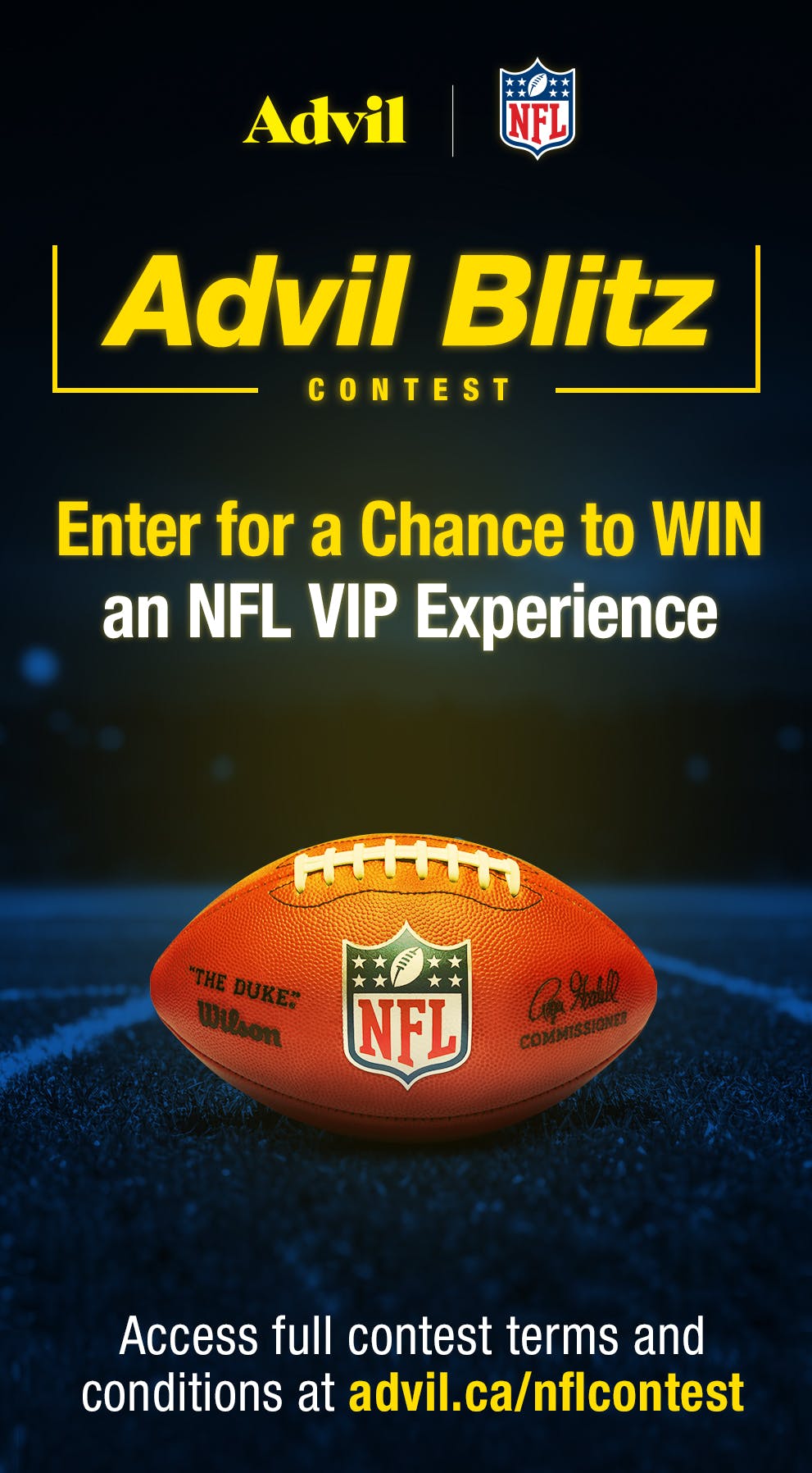Enter for a Chance to WIN an NFL VIP Experience Access full contest terms and conditions at advil.ca/nflcontest