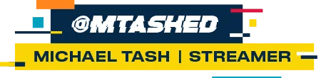 @mtashed Michael Tash | Streamer