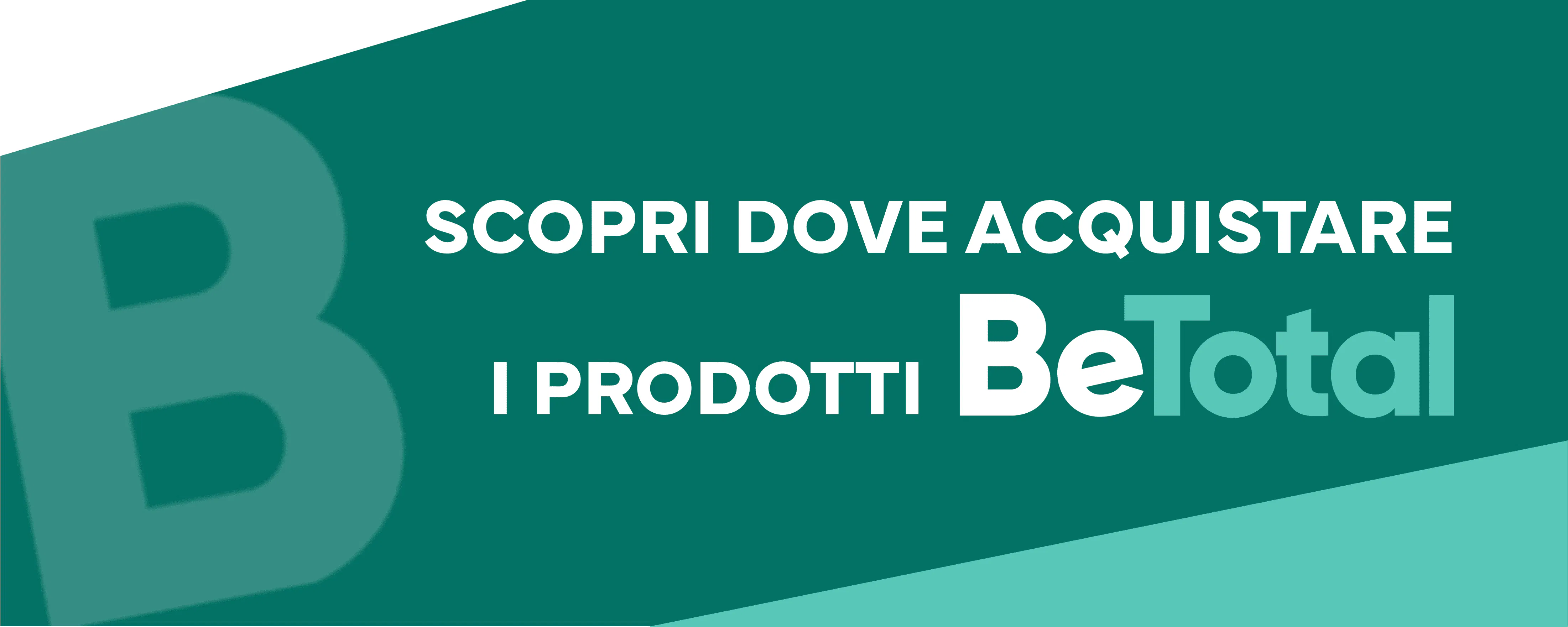 Scopri dove acquistare i prodotti BeTotal