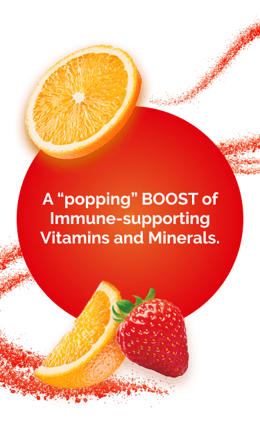 A popping BOOST of Immune-supporting Vitamins and Minerals.