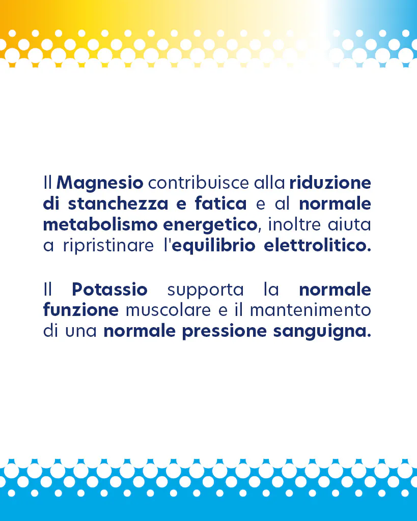 Il magnesio contribuisce alla riduzione di stanchezza e fatica e al normale metabolismo energetico, inoltre aiuta a ripristinare l'equilibrio elettrolitico. Il potassio supporta la normale funzione muscolare e il mantenimento di una normale pressione sanguigna.