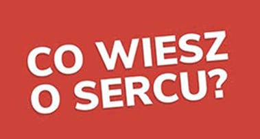 Co wiesz o sercu? Co wiesz o sercu?