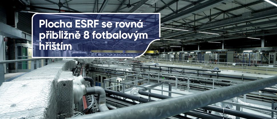 Plocha ESRF se rovná přibližně 8 fotbalovým hřištím