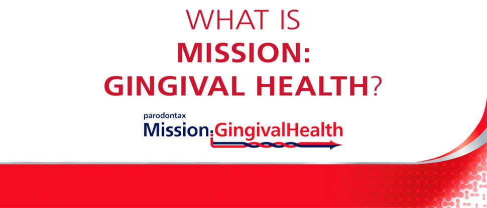 what is Mission: Gingival Health?