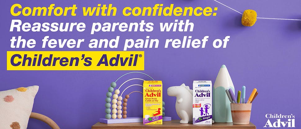 Comfort with confidence: Reassure parents with the fever and pain relief of Children's Advil