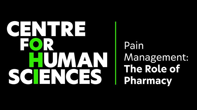 Image of the Centre for Human Sciences logo and main title ‘Pain Management: The Role of Pharmacy’