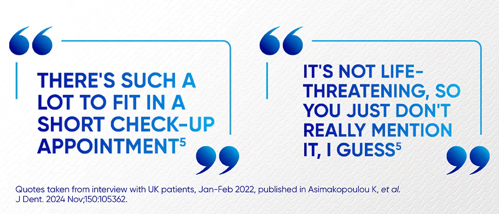Image of speech bubbles, reading, “There’s such a lot to fit in a short check-up appointment,” and “It’s not life threatening, so you just don’t really mention it I guess.”