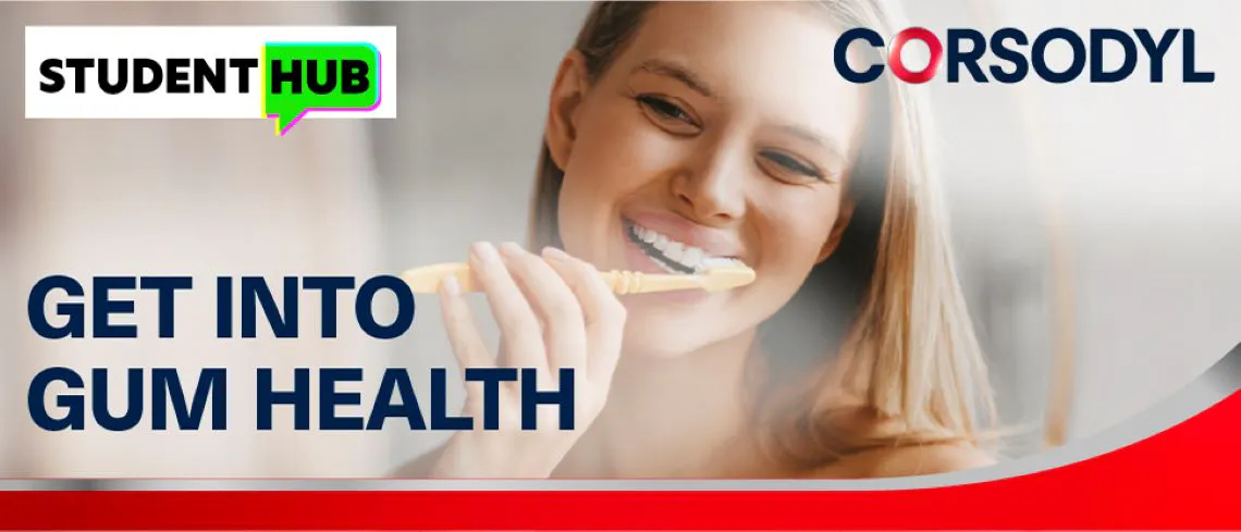 Student Hub, Corsodyl, Get into gum health