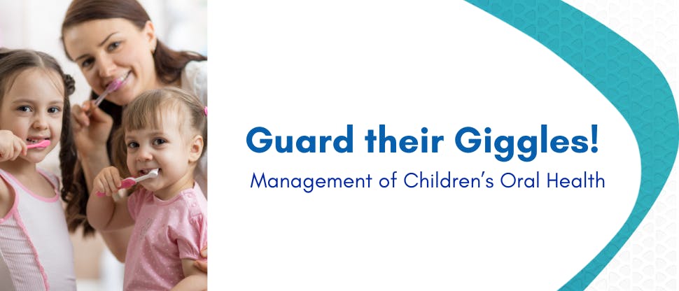 Guard their Giggles – Management of Children’s Oral Health 