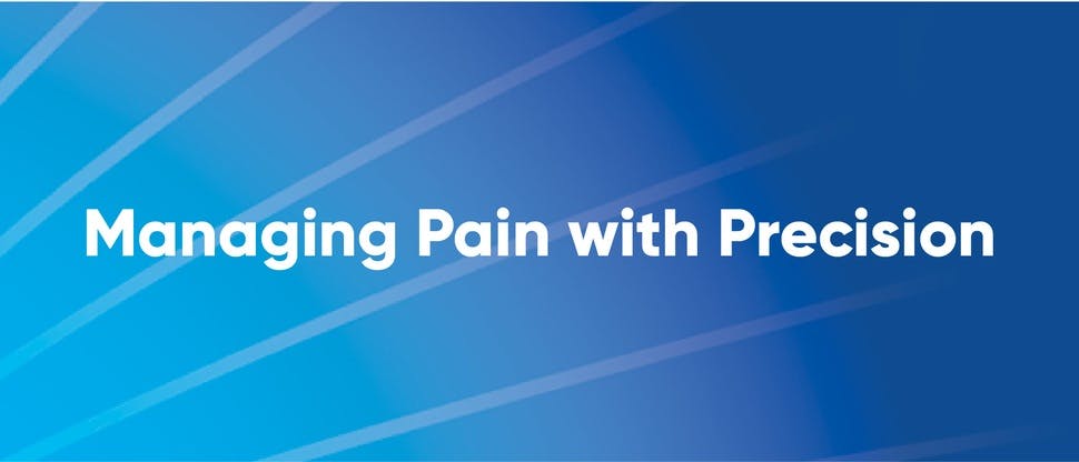 Managing Pain with Precision