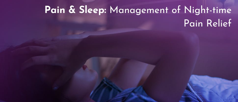 Pain & Sleep: Management of Night-time Pain Relief