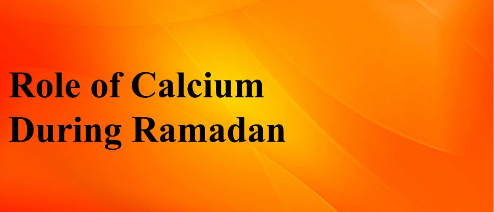 Role of Calcium During Ramadan