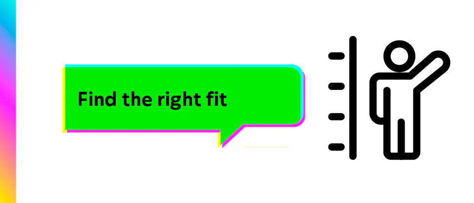 Find the right fit