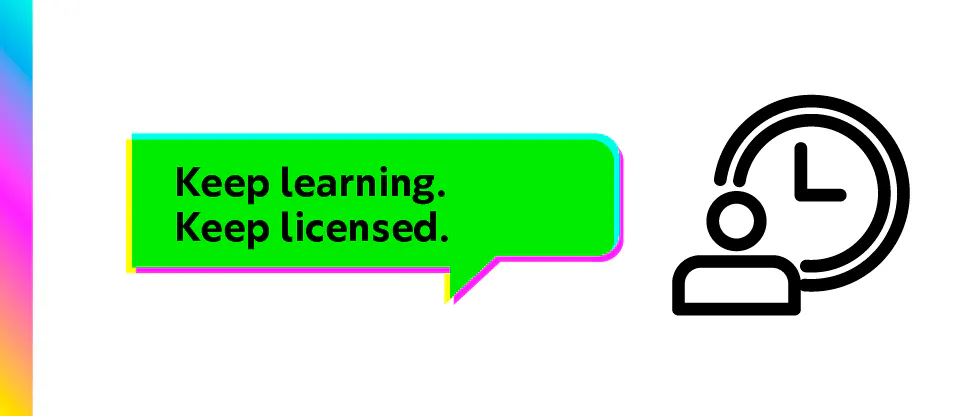 Keep learning. Keep licensed.