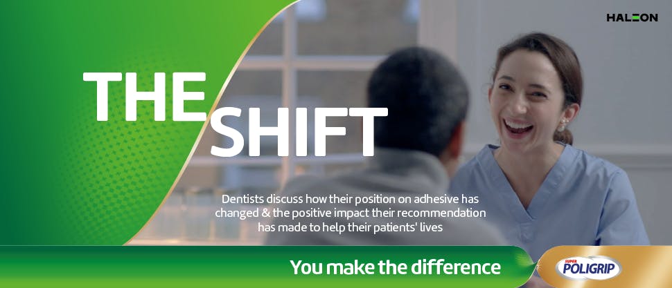 “Make the Shift” banners – smiling dentists discuss using denture adhesives with their patients, emphasising their benefits and positive impacts