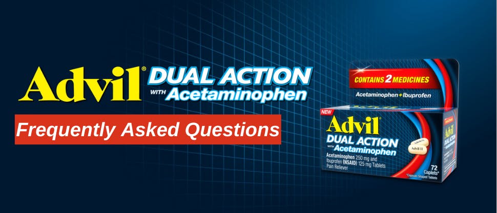 Freqeuntyl Asked Questions Advil dual action frequently asked questions
