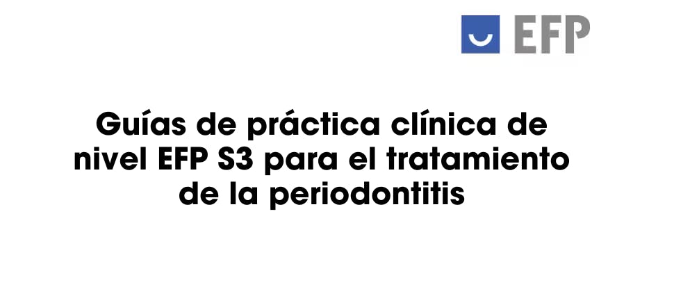 Las directrices clínicas de nivel S3 de la EFP para el tratamiento de la periodontitis