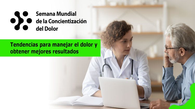 Banner de la Semana Mundial de Concientización  del Dolor: Imagen de una doctora dando consejos a un paciente masculino superpuesto con el texto "Tendencias reales para manejar el dolor para mejores resultados