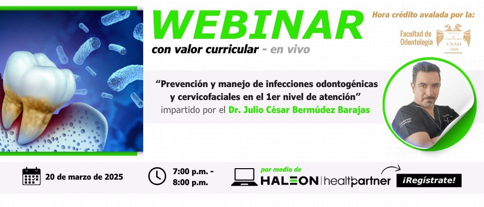 Webinar “Prevención y manejo de infecciones odontogénicas y cervicofaciales en el 1er nivel de atención” por el Dr. Julio César Bermúdez Barajas