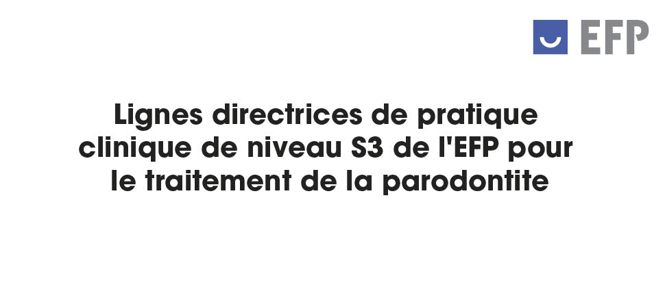 Lignes directrices de pratique clinique de niveau S3 de l'EFP pour le traitement de la parodontite