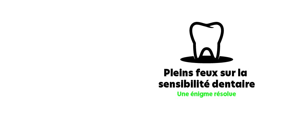 Image graphique d'une dent blanche dans un projecteur vert à côté du texte "projecteur sur la sensibilité dentaire – une énigme résolue"
