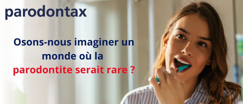 Jeune femme se brossant les dents. Texte : parodontax - osons-nous imaginer un monde où la parodontite serait rare?