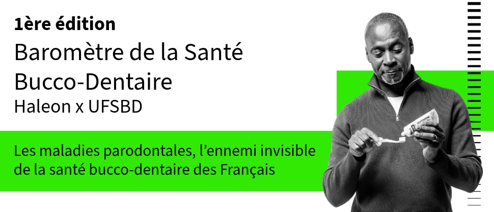 Baromètre de la Santé Bucco-Dentaire Haleon & l’UFSBD