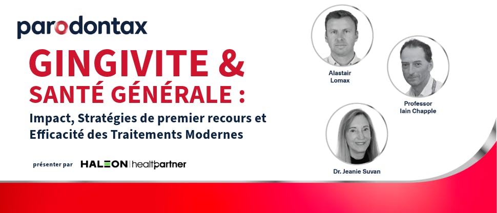 Image de bannière du webinaire parodontax : titre "gingivitis and beyond: Overall Health Impact Strategies for Self-care and efficacy of Modern Treatment". Portraits de Alastair Lomax, du Professeur Iain Chapple et du Dr. Jeanie Suvan sous le titre.