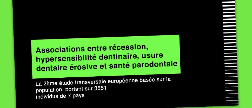 Bannière avec le texte « Associations entre la récession, l'hypersensibilité dentinaire, l'usure érosive des dents et la santé parodontale ».