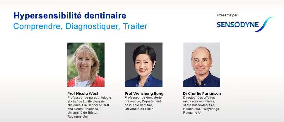 Images des orateurs du symposium de l'industrie sur l'hypersensibilité dentinaire, organisé par Sensodyne - Prof Nicola West, Prof Wensheng Rong, et Dr Charlie Parkinson