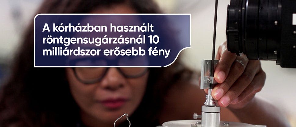 A kórházban használt röntgensugárzásnál 10 milliárdszor erősebb fény