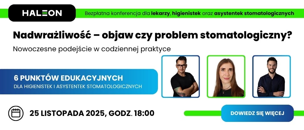 Nadwrażliwość – objaw czy problem stomatologiczny? Nowoczesne podejście w codziennej praktyce