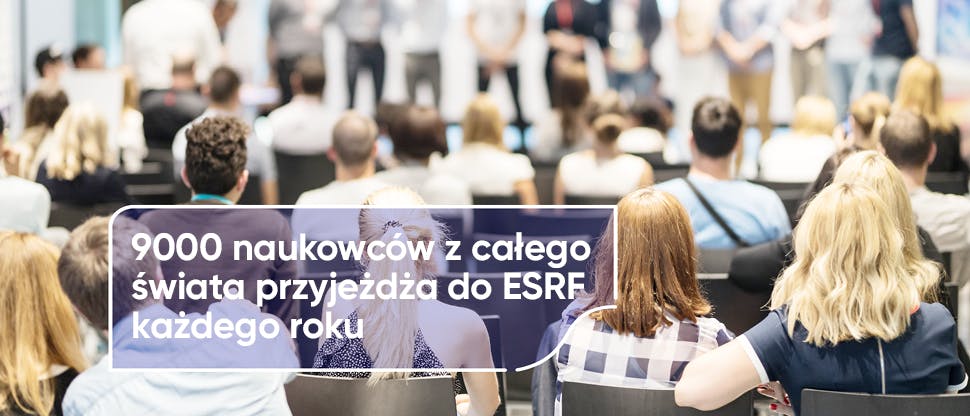 9000 naukowców z całego świata przyjeżdża do ESRF każdego roku.