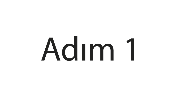 Adım 1