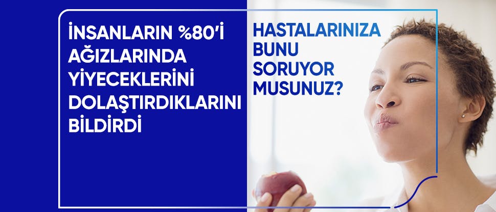 İnsanların% 80'i ağızlarında yiyeceklerini dolaştırdıklarını bildirdi. Hastalarınıza bunu soruyor musunuz?