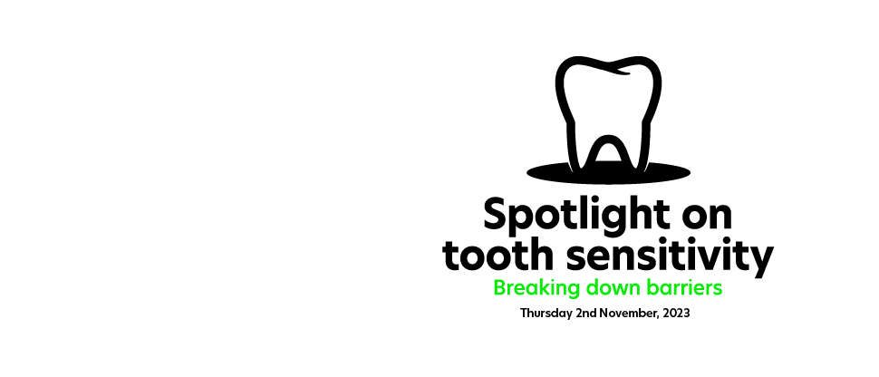 Graphic image of a tooth with the text “Spotlight on tooth sensitivity: Breaking down barriers”
