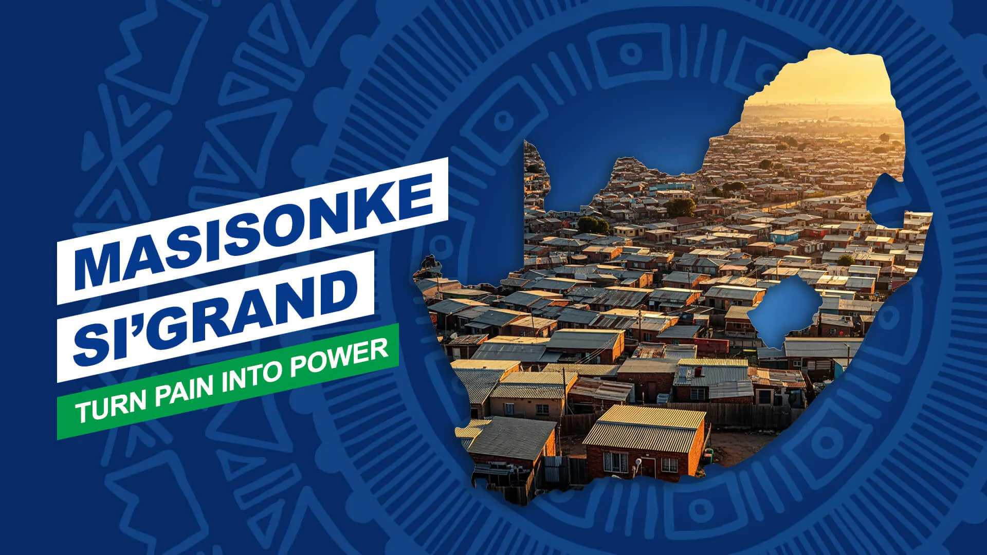 MASISONKE SI'GRAND TURN PAIN INTO POWER