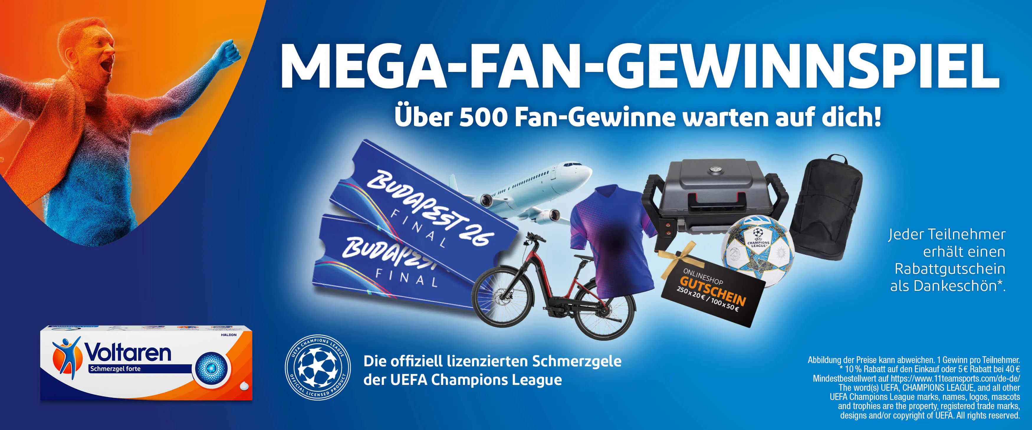 MEGA-FAN-GEWINNSPIEL Über 500 Fan-Gewinne warten auf dich! Jeder Teilnehmer erhält einen Rabattgutschein als Dankeschön*